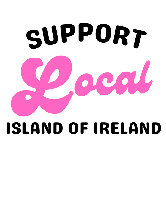 SUPPORT LOCAL ISLAND OF IRELAND